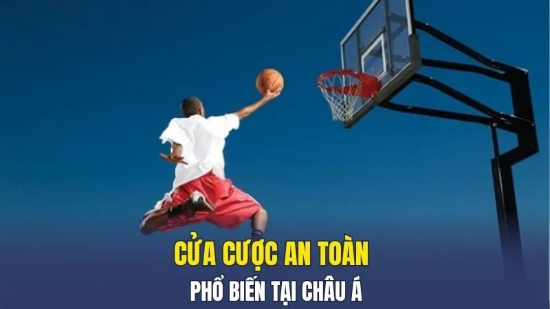 Cửa cược an toàn phổ biến tại Châu Á